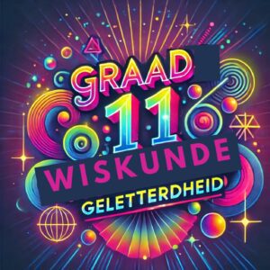 Graad 11 WISKUNDE GELETTERDHEID