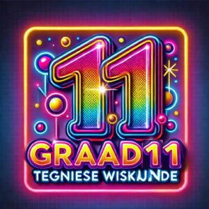 Graad 11 TEGNIESE WISKUNDE