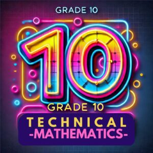 Grade 10 TECHNICAL MATHEMATICS