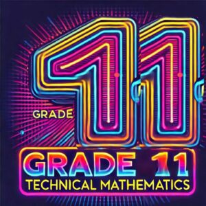 Grade 11 TECHNICAL MATHEMATICS