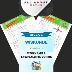 Graad 4 Wiskunde Werkkaart Kwartaal 2 – Ekwivalente Vorms