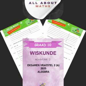Graad 10 Kwartaal 2 Algebra Eksamen Vraestel 2A – Junie 2025