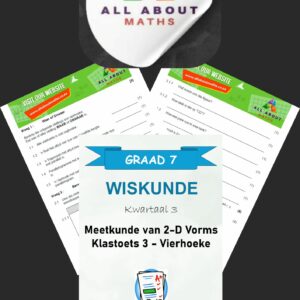 Graad 7 Wiskunde Klastoets: Meetkunde – Vierhoeke (Kwartaal 3)